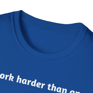 I work harder Shirt